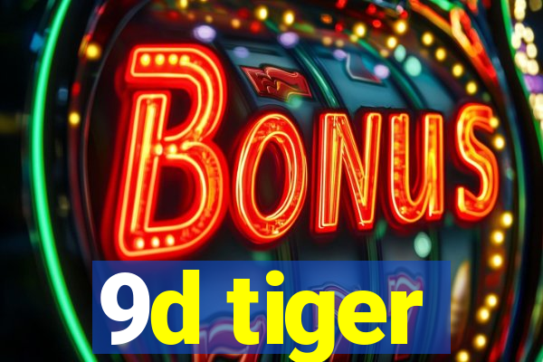 9d tiger